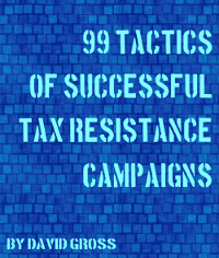 99 Tactics of Successful Tax Resistance Campaigns, by David M. Gross
