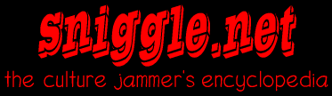 Sniggle.net: the Culture Jammerâ€™s Encyclopedia