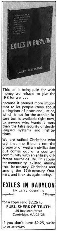 Exiles in Babylon: This ad is being paid for with money we refused to give the I.R.S. for war… because it seemed more important to let people know about a kingdom of peace and justice, which is not for the utopian future but is available right now, to anyone who wants it more than the false security of death-leagued systems and institutions.…