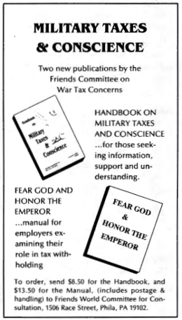 Military Taxes & Conscience. Two new publications by the Friends Committee on War Tax Concerns. Handbook on Military Taxes and Conscience: for those seeking information, support, and understanding. Fear God and Honor the Emperor: manual for employers examining their role in tax withholding