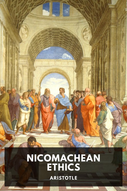 Nicomachean Ethics, by Aristotle