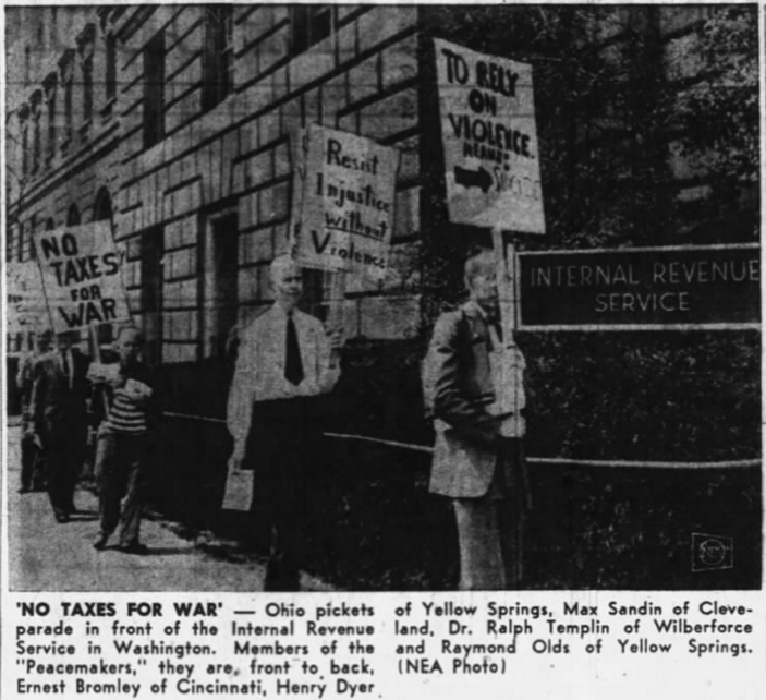 “No Taxes For War” — Ohio pickets in front of the Internal Revenue Service in Washington. Members of the “Peacemakers,” they are, front to back, Ernest Bromley of Cincinnati; Henry Dyer of Yellow Springs; Max Sandin of Cleveland; Doctor Ralph Templin of Wilberforce, and Raymond Olds of Yellow Springs.