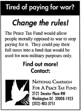 Tired of paying for war? Change the rules! The Peace Tax Fund would allow people morally opposed to war to stop paying for it. They could pay their full taxes into a fund that would be used for non-military purposes only.
