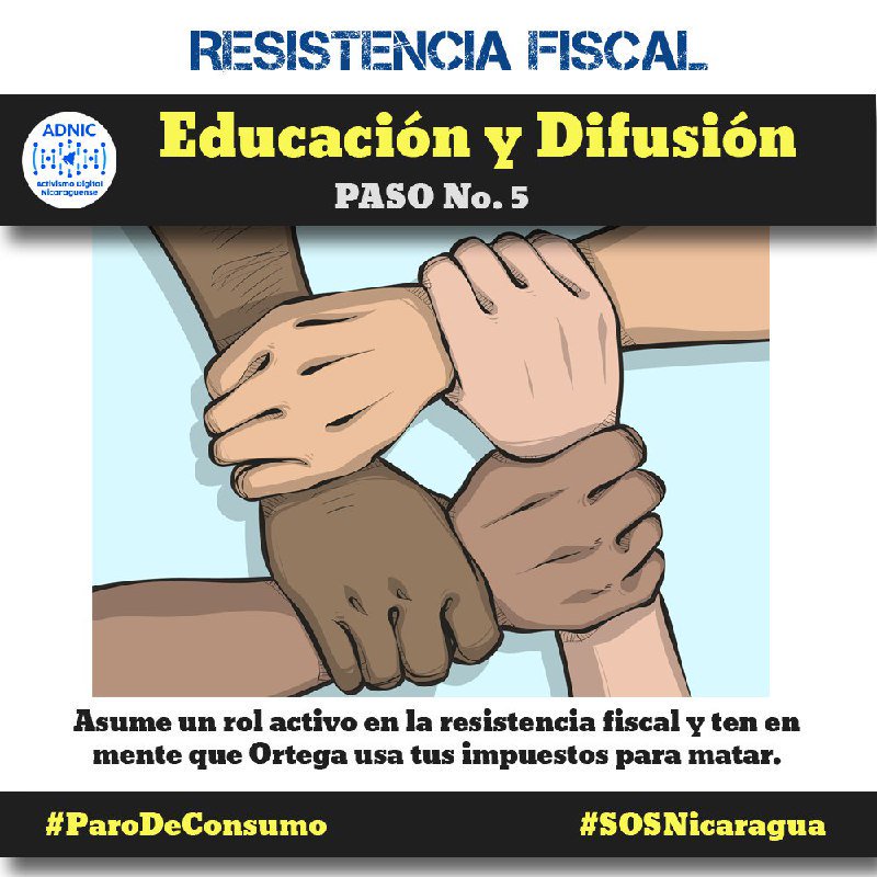 Resistencial Fiscal. Educación y Difusión (Paso No. 5). Asume un rol activo en la resistancia fiscal y ten en mente que Ortega usa tus impuestos para matar. #ParoDeConsumo #SOSNicaragua