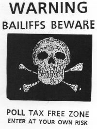 Warning. Bailiffs beware. Poll tax free zone. Enter at your own risk.