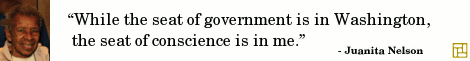 “While the seat of government is in Washington, the seat of conscience is in me.” ―Juanita Nelson