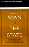 Milton Mayer’s “On Liberty: Man versus The State”