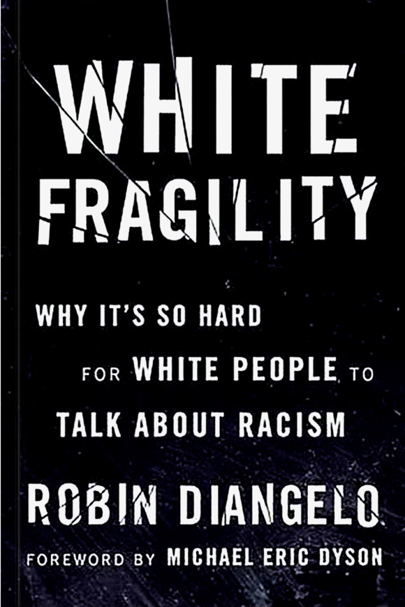 White Fragility: Why it’s so hard for white people to talk about racism. By Robin DiAngelo.